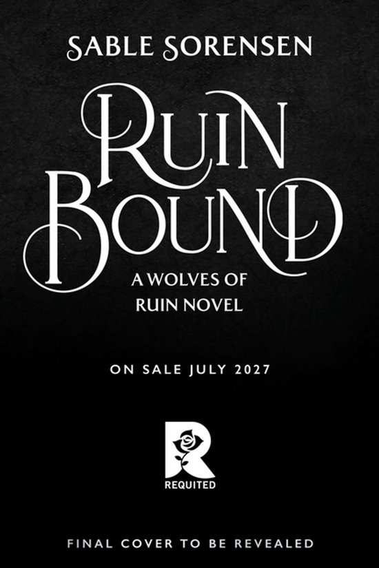 Couverture du livre 'Ruin Bound' par Sable Sorensen, A Wolves of Ruin Novel, en vente en juillet 2027.