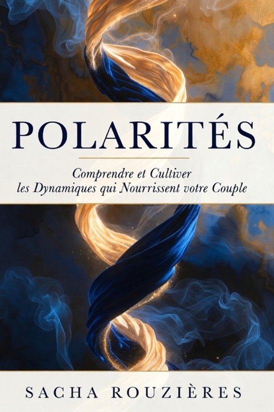 POLARITÉS Comprendre et Cultiver les Dynamiques qui Nouriss ... - cover