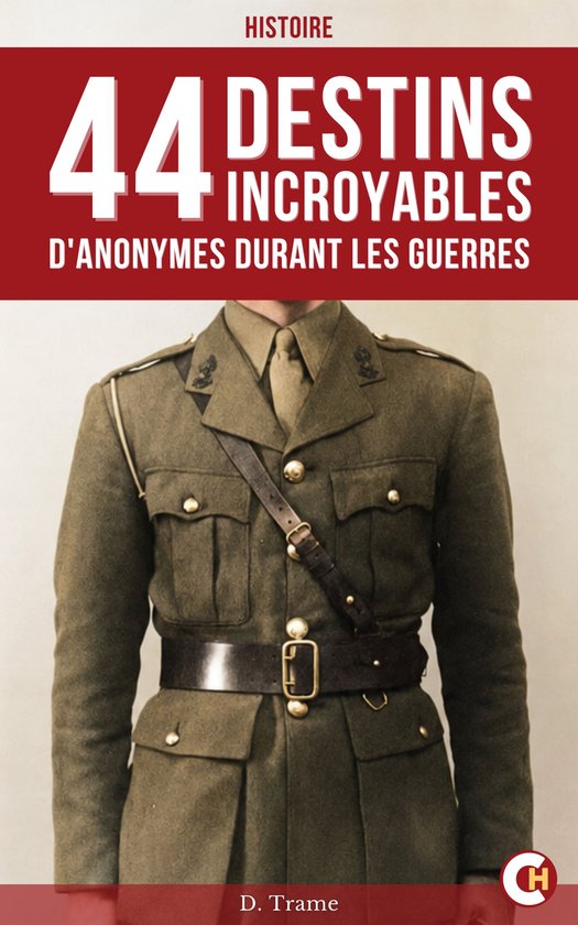 44 Destins incroyables d’anonymes durant les guerres - cover