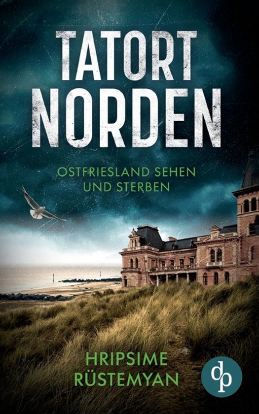 Tatort Norden - Ostfriesland sehen und sterben Ein fesselnde ... - cover