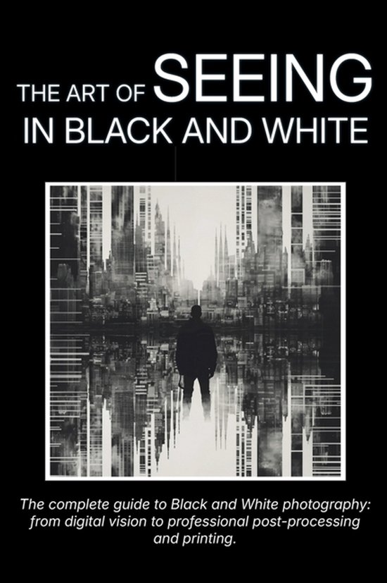 The Art of Seeing in Black and White - cover
