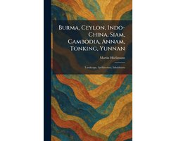 Burma, Ceylon, Indo-China, Siam, Cambodia, Annam, Tonking, Yunnan
