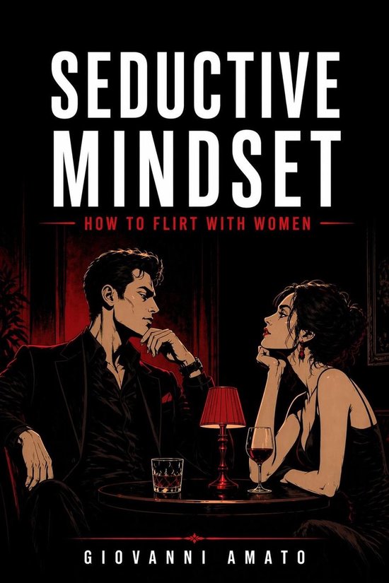 Art of Seduction 1 - Seductive Mindset: How to Flirt with Wo ... - cover
