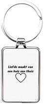 Hacebo® - Liefde maakt van een huis een thuis sleutelhanger rechthoekig - Liefde - Beste vriend/ vriendin - sleutelhangers - vriendschap - vrienden - leuk cadeau om te geven aan je vriend - rechthoekige sleutelhanger - 3 x 7.8 CM