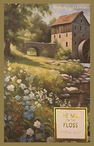 Boekcover met een schilderij van een watermolen met een rad aan de zijkant, een stenen brug en bloemen in de voorgrond. De titel is 'The Mill on the Floss' door George Eliot.