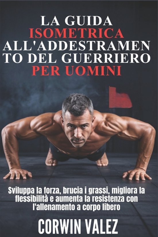 La Guida Isometrica All'addestramento del Guerriero Per Uomi ... - cover