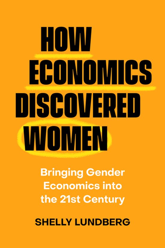 Boek "How Economics Discovered Women", met de ondertitel "Bringing Gender Economics into the 21st Century" door Shelly Lundberg.