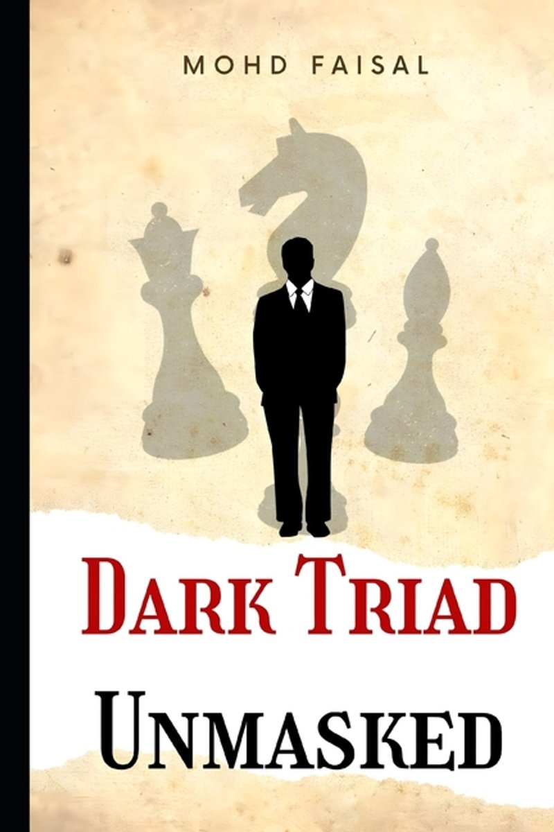 The Dark Triad Psychology Series, Personality, Power & Protection- Dark Triad - Unmasked
