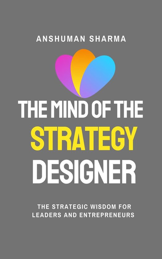 The Mind of the Strategy Designer- The Strategic Wisdom for  ... - cover