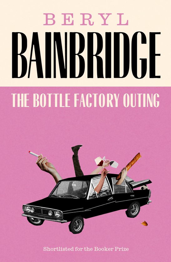 Boek "The Bottle Factory Outing" van Beryl Bainbridge, met een collage van armen en benen die uit een zwarte auto steken, tegen een roze achtergrond.