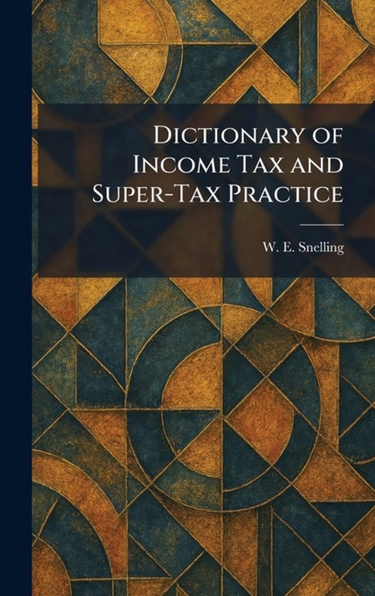 Dictionary of Income Tax and Super-Tax Practice - cover