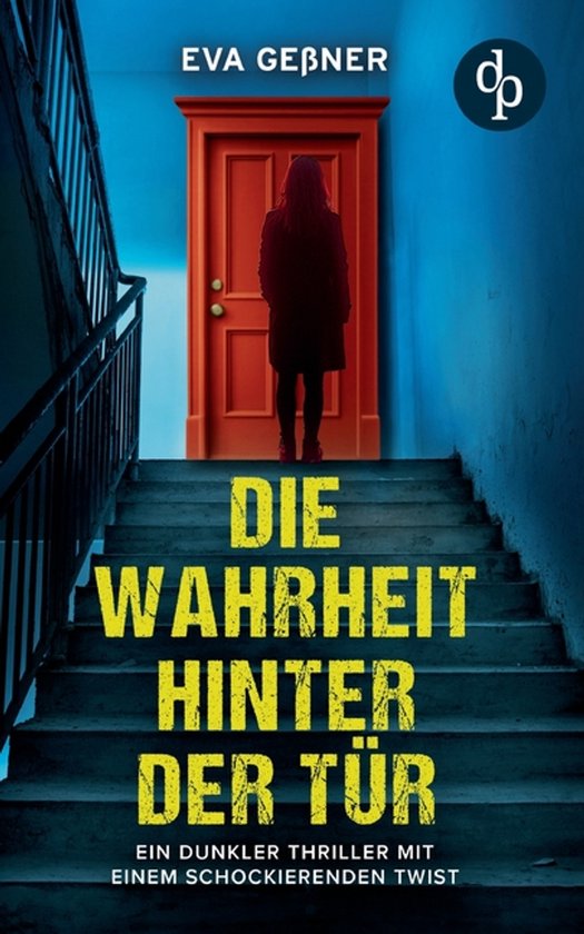 Die Wahrheit hinter der Tür Ein dunkler Thriller mit einem  ... - cover