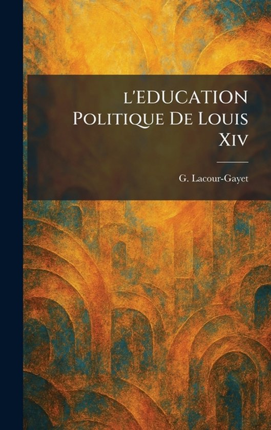 l'EDUCATION Politique De Louis Xiv - cover