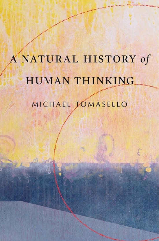 Livre 'A Natural History of Human Thinking' par Michael Tomasello, avec un fond abstrait jaune et orange et des cercles rouges.