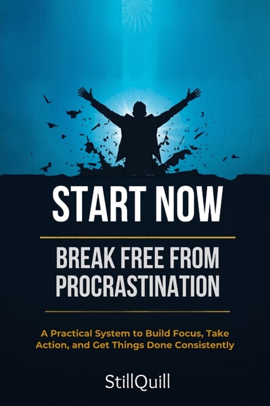 Start Now - Break Free from Procrastination - cover