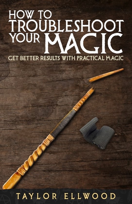 How Magic Works- How to Troubleshoot Your Magic - cover