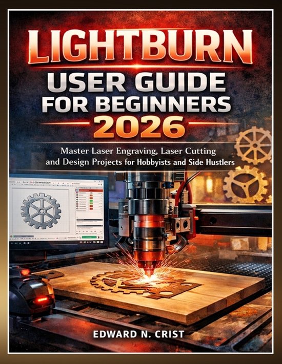 Edward N. Crist User Guide- Lightburn User Guide for Beginne ... - cover