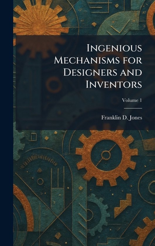 Ingenious Mechanisms for Designers and Inventors - cover