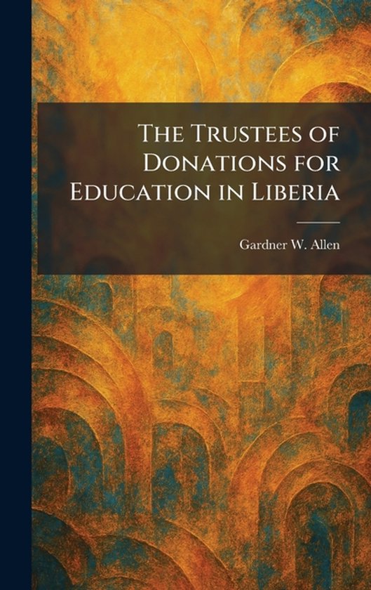 The Trustees of Donations for Education in Liberia - cover