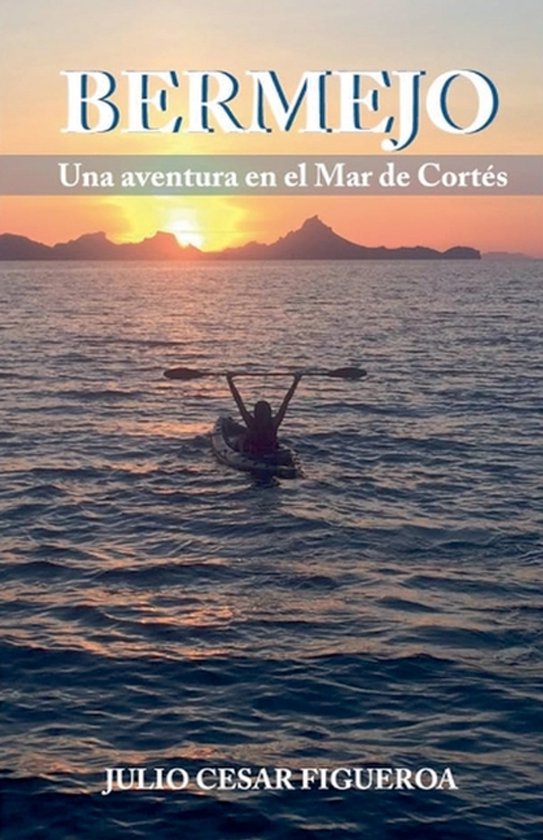 BERMEJO, Una aventura en El Mar de Cortés - cover