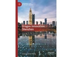 Governing China in the 21st Century- Dragon Innovation: Shenzhen