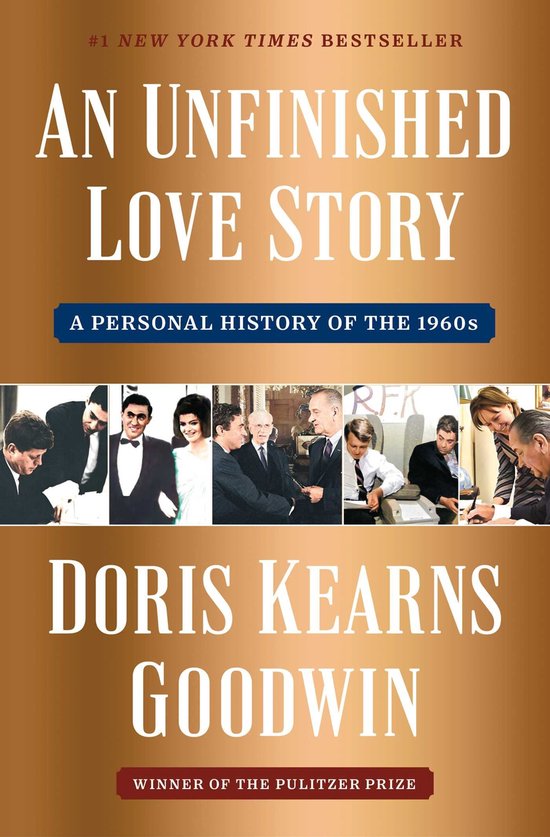 Couverture de livre "An Unfinished Love Story", une histoire personnelle des années 1960, par Doris Kearns Goodwin. Fond doré avec des photos historiques.