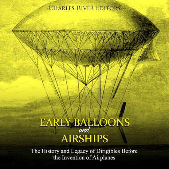 Early Balloons and Airships: The History and Legacy of Dirig ... - cover