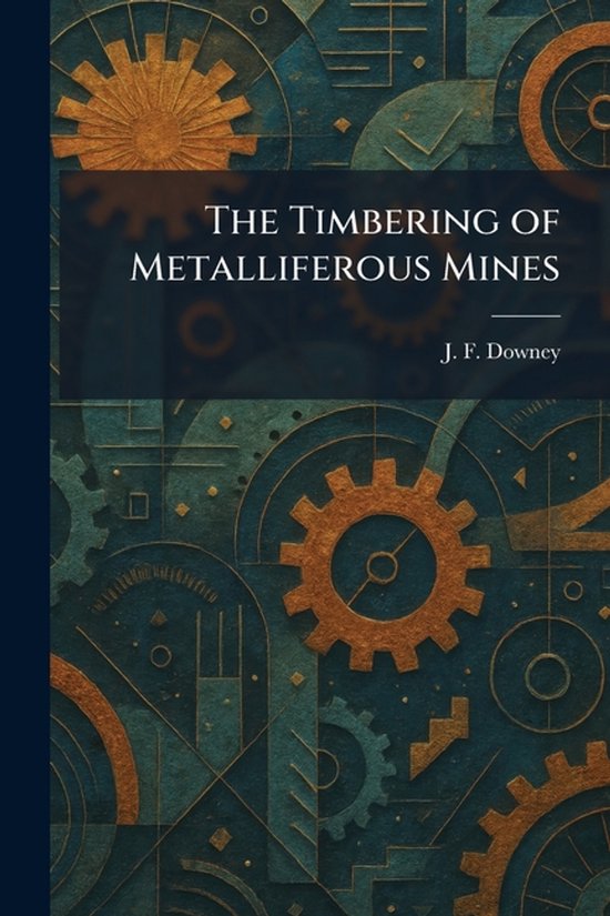 The Timbering of Metalliferous Mines - cover
