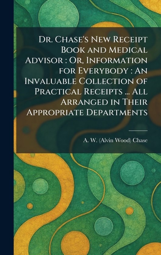 Dr. Chase's New Receipt Book and Medical Advisor - cover