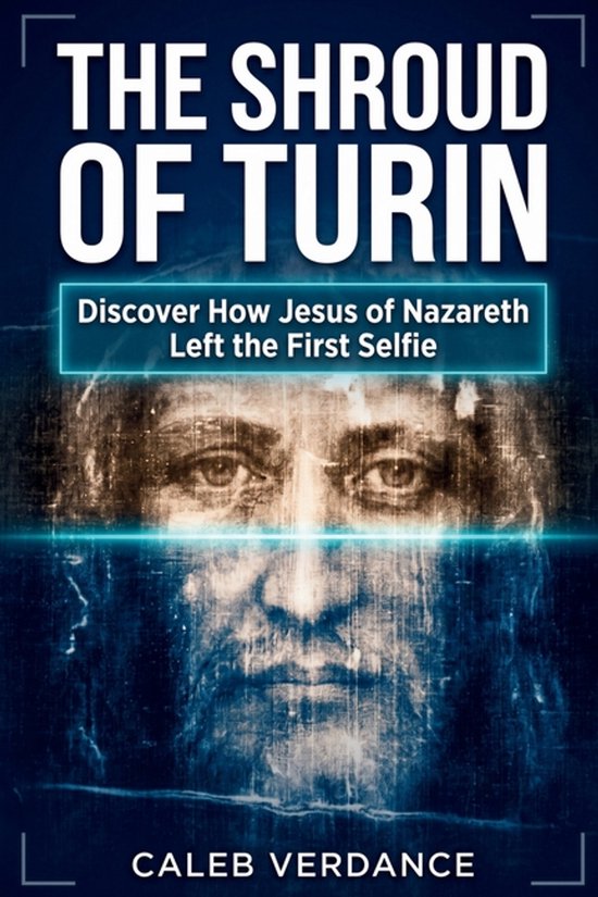 Boekomslag "The Shroud of Turin" met close-up van een gezicht, tekst "Discover How Jesus of Nazareth Left the First Selfie".