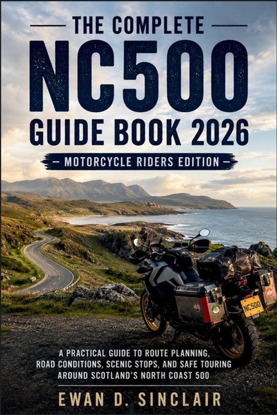 The Complete NC500 Guide Book 2026 - Motorcycle Riders Editi ... - cover