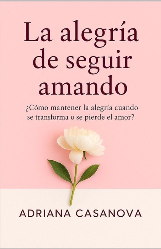 Amar Sin Idealizar-La Alegría de Seguir Amando - cover