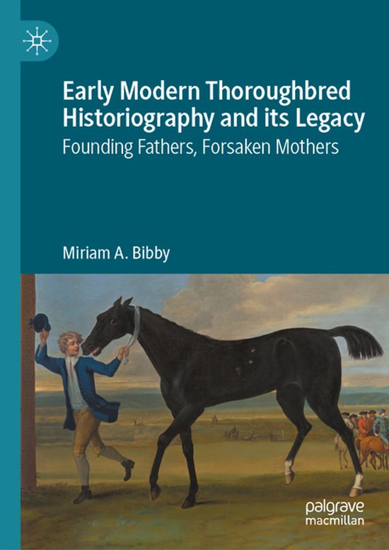 Early Modern Thoroughbred Historiography and its Legacy - cover