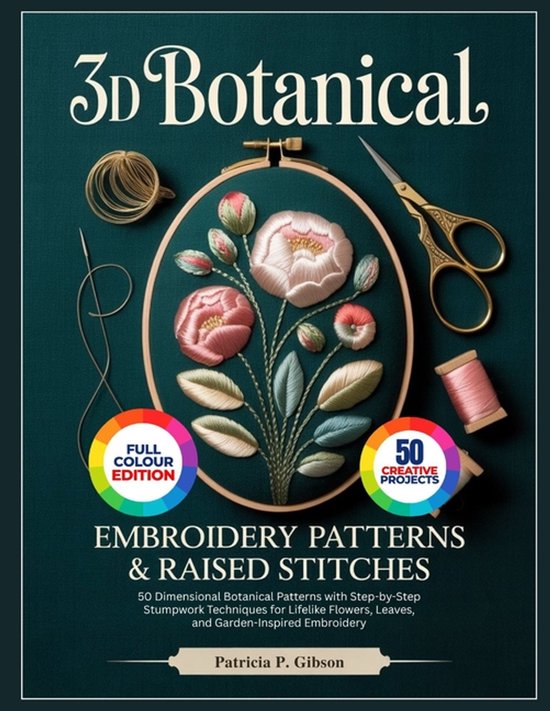 3D Botanical Embroidery Patterns & Raised Stitches
