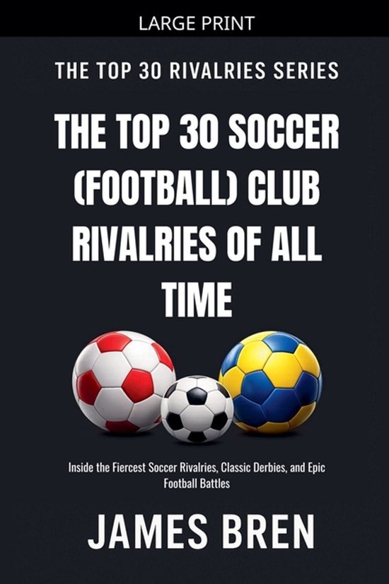 The Top 30 Rivalries-The Top 30 Soccer (Football) Club Rival ... - cover
