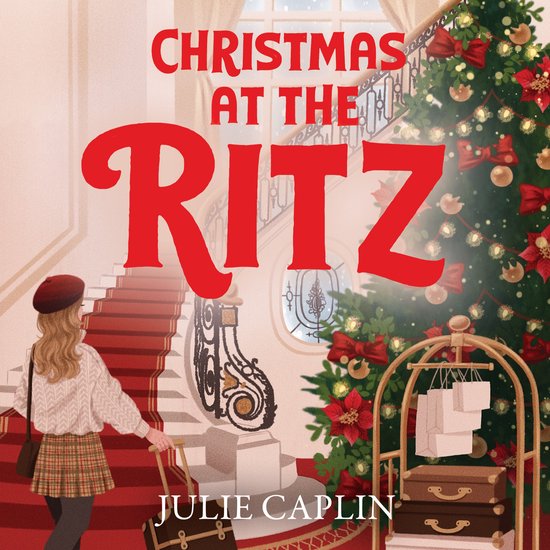 Boekcover: Een meisje met een koffer op een rode loper voor een luxe trap, met een kerstboom en de tekst 'CHRISTMAS AT THE RITZ' en 'JULIE CAPLIN'.