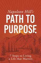 Official Publication of the Napoleon Hill Foundation- Napoleon Hill's Path to Purpose