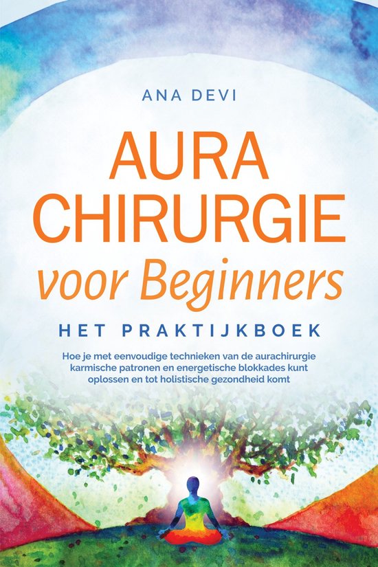 Aurachirurgie voor beginners – Het praktijkboek: Hoe je me ... - cover