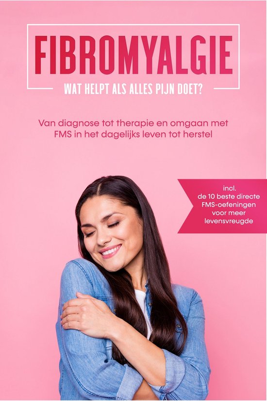 Fibromyalgie: Wat helpt als alles pijn doet? Van diagnose to ... - cover