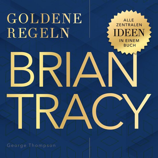 Brian Tracy – Goldene Regeln - cover