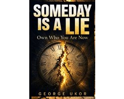 Someday Is a Lie