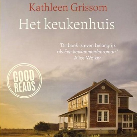 Boek "Het keukenhuis" van Kathleen Grissom met een huis en een "Good Reads" logo.