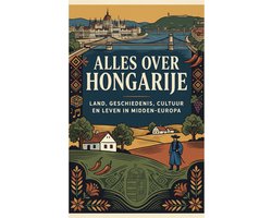 Alles over Hongarije