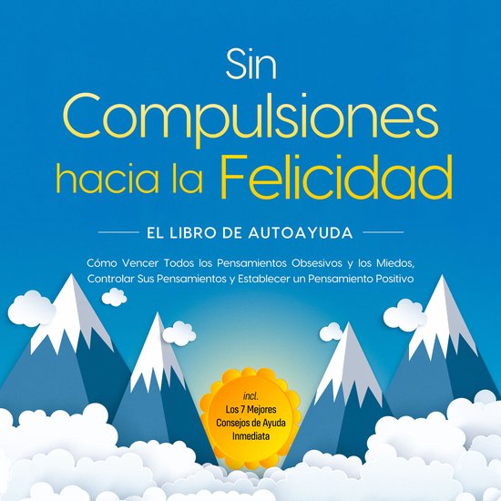 Sin Compulsiones hacia la Felicidad – El Libro de Autoayud ... - cover
