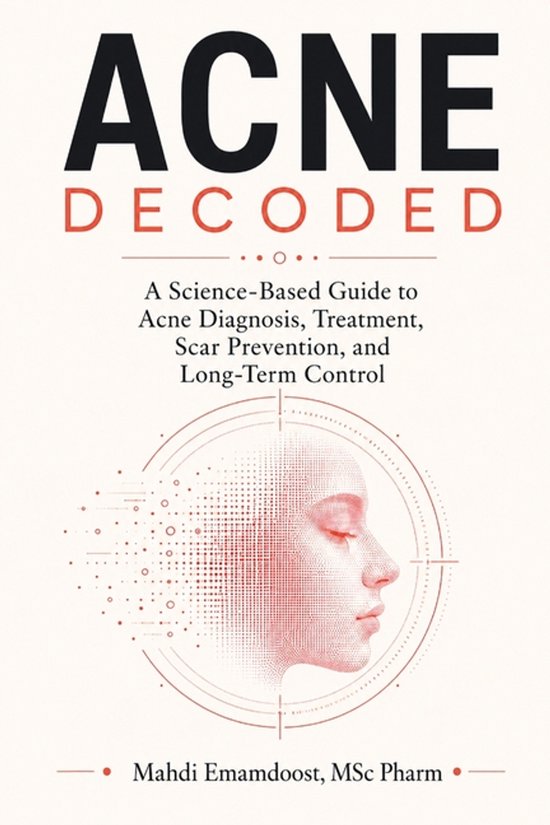 Acne Decoded A Science-Based Guide to Acne Diagnosis, Treatm ... - cover
