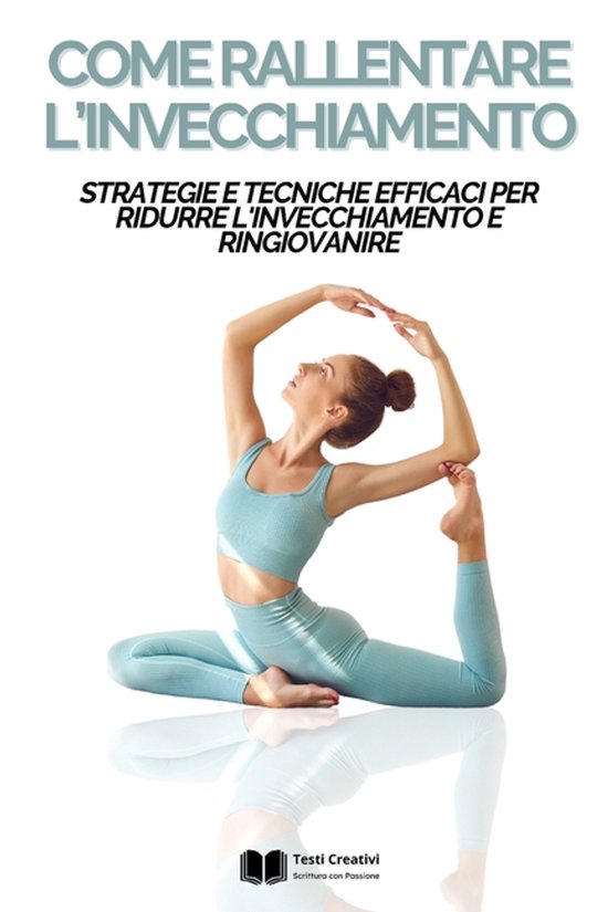 Anti-Age, Benessere E Longevità- Come Rallentare l'Invecchi ... - cover