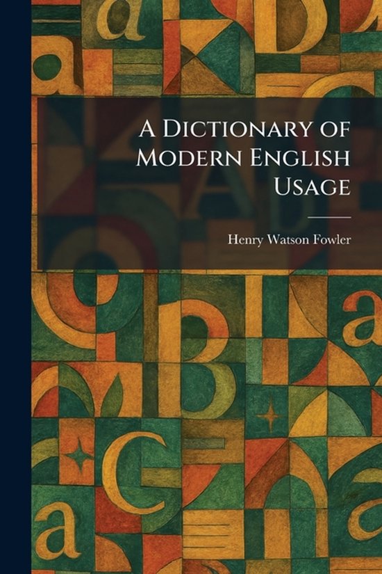 A Dictionary of Modern English Usage - cover