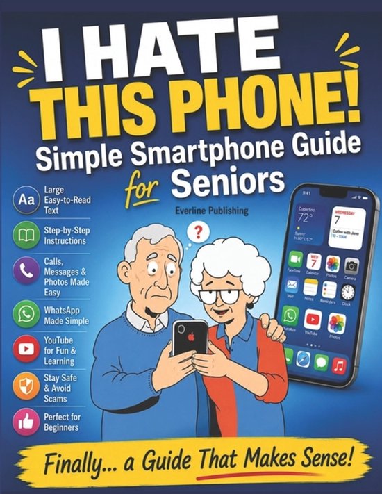 The Simple Tech for Seniors- I Hate This Phone! Simple Smart ... - cover