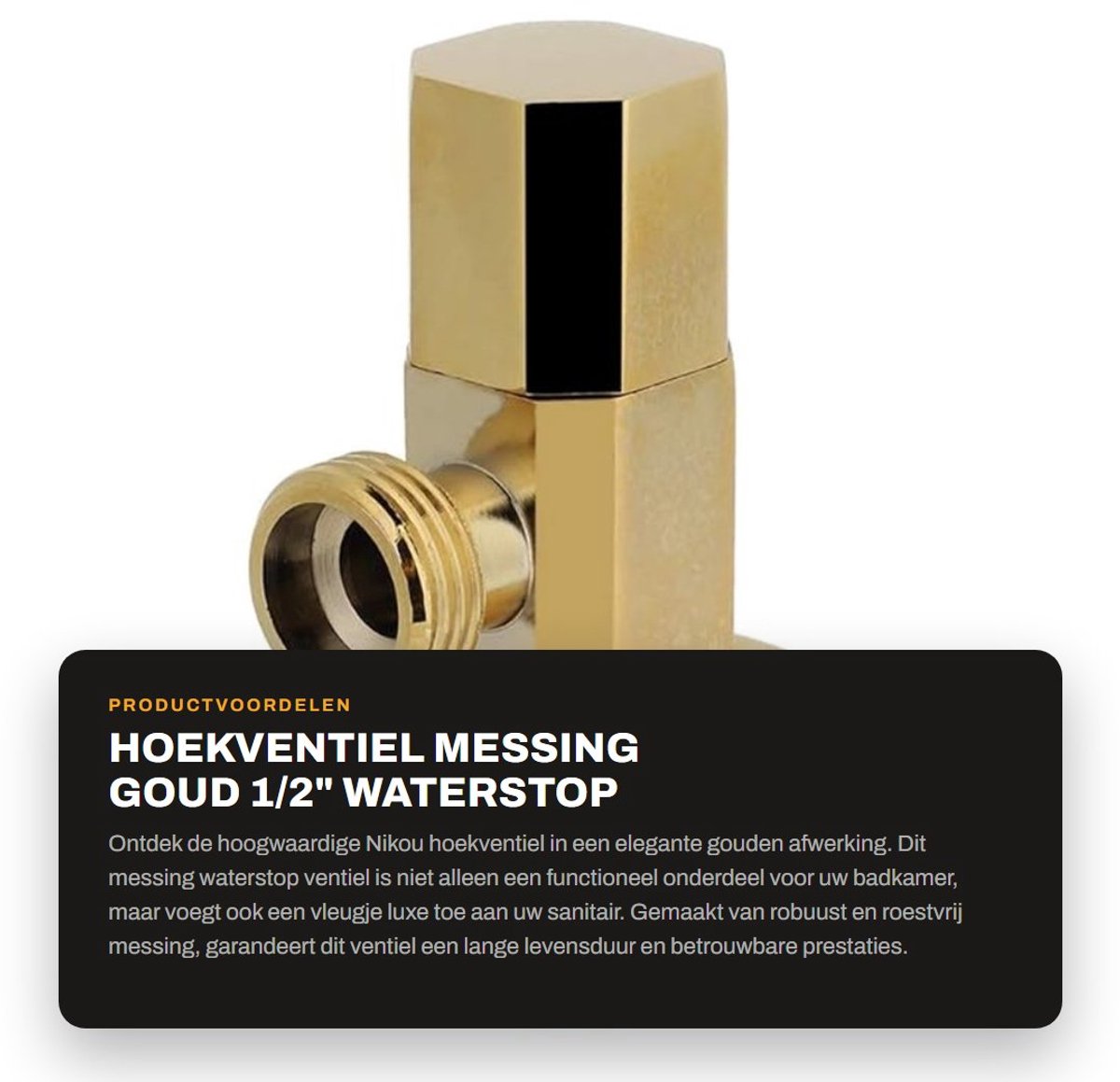 Dailygoods- Hoekkraan Goud - Messing Hoekstopkraan - Waterstopkraan - 1/2" Draad - Schokbestendig - Eenvoudige Installatie