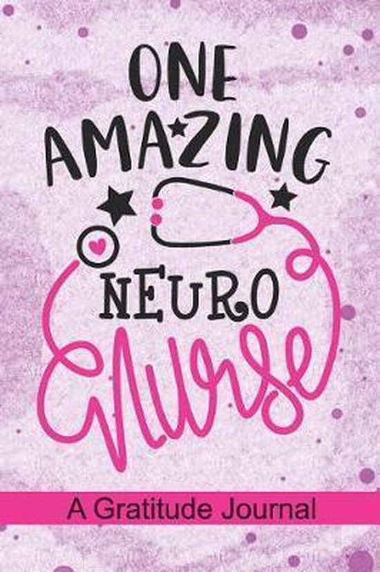 One Amazing Neuro Nurse - A Gratitude Journal